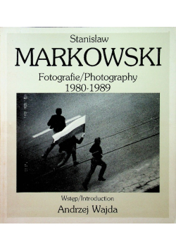Stanisław Markowski Fotografie 1980 - 1989