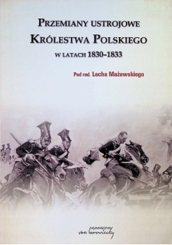 Przemiany ustrojowe Królestwa Polskiego 1830 - 1833