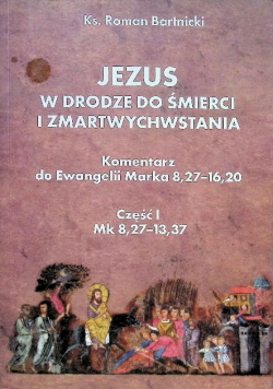 Jezus w drodze do śmierci i zmartwychwstania