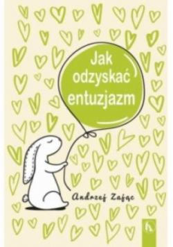 Jak odzyskać entuzjazm