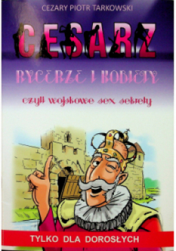Cesarz rycerze i kobiety czyli wojskowe sex sekrety