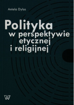 Polityka w perspektywie etycznej i religijnej