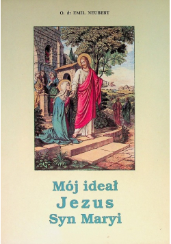 Mój ideał Jezus Syn Maryi