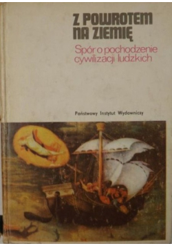 Z powrotem na ziemię Spór o pochodzenie cywilizacji ludzkich