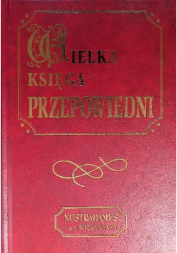 Nostradamus i inni wizjonerzy Wielka księga przepowiedni