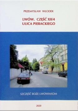 Lwów Część XII / 4 Ulica Pierackiego