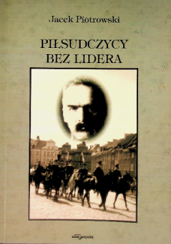 Piłsudczycy bez lidera