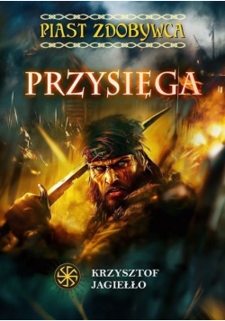 Piast Zdobywca Tom 1 Przysięga