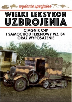 Wielki leksykon uzbrojenia Tom 2 Ciągnik C4P i samochód terenowy wz 34 oraz wyposażenie