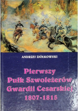 Pierwszy Pułk Szwoleżerów Gwardii Cesarskiej 1807-1815