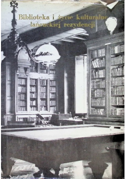 Biblioteka i życie kulturalne łańcuckiej rezydencji