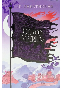 Ogród imperium. Cykl Kroniki Olchy. Tom 2
