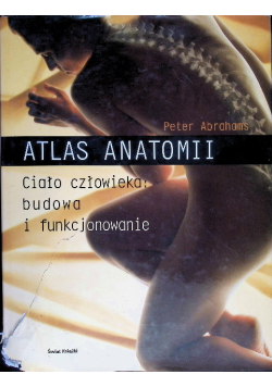 Atlas Anatomii Ciało człowieka budowa i funkcjonowanie