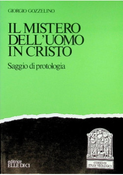 Il mistero dell'uomo in Cristo Saggio di protologia