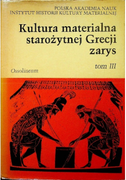 Kultura materialna starożytnej Grecji. Zarys, Tom III