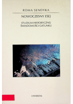 Nowoczesny esej Studium historycznej świadomości gatunku
