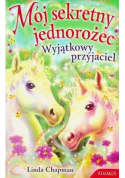 Mój sekretny jednorożec Wyjątkowy przyjaciel