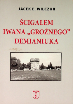 Ścigałem Iwana Groźnego Demianiuka