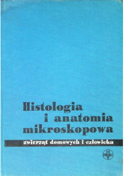 Histologia i anatomia mikroskopowa zwierząt domowych i człowieka