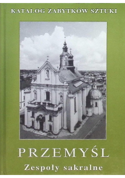 Przemyśl zespoły sakralne Katalog zabytków sztuki