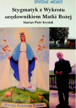 Stygmatyk z Wykrotu orędownikiem Matki Bożej