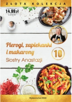 Złota kolekcja Tom 10 Pierogi, zapiekanki i makarony Siostry Anastazji