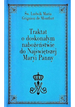 Traktat o doskonałym nabożeństwie do Najświętszej Maryi Panny