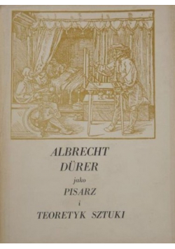 Albrecht Durer jako pisarz i teoretyk sztuki