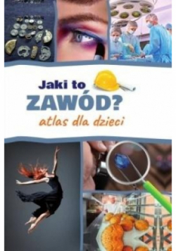 Jaki to zawód? Atlas dla dzieci