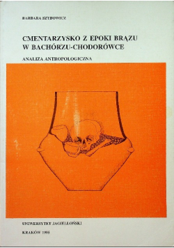 Cmentarzysko z epoki brązu w Bachórzu Chodorówce