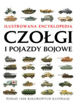 Czołgi i pojazdy bojowe Ilustrowana encyklopedia