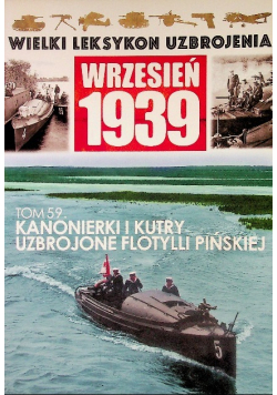 Wielki leksykon uzbrojenia wrzesień 1939 Tom 59 Kanonierki i kutry uzbrojone flotylli pińskiej