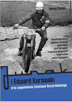 Junak i Edward Kurowski oraz wspomnienia Zdzisława Szczerbińskiego