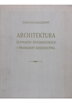 Architektura zespołów Śródmiejskich i problemy dziedzictwa