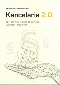 Kancelaria 2.0 Jak Rozwinąć Własną Działalność W Branży Prawniczej?
