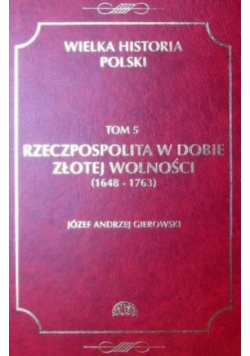 Rzeczpospolita w dobie złotej wolności Tom 5