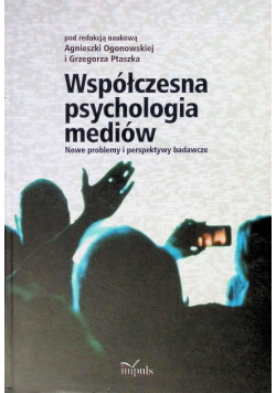 Współczesna psychologia mediów Nowe problemy i perspektywy badawcze