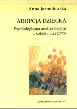 Adopcja dziecka Psychologiczna analiza decyzji u kobiet i mężczyzn