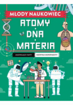 Młody naukowiec. Atomy, DNA, materia