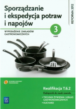 Sporządzanie i ekspedycja potraw i napojów Część 3 Wyposażenie zakładów gastronomicznych Podręcznik do nauki zawodu WSiP