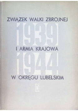 Związek Walki Zbrojnej i Armia Krajowa w Okręgu Lubomierskim 1939 - 1944