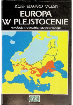 Europa w plejstocenie ewolucja środowiska przyrodniczego