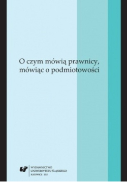 O czym mówią prawnicy, mówiąc o podmiotowości