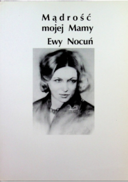 Mądrość mojej Mamy Ewy Nocuń
