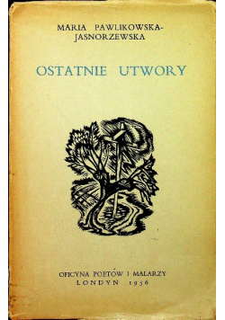 Pawlikowska Jasnorzewska Ostatnie utwory