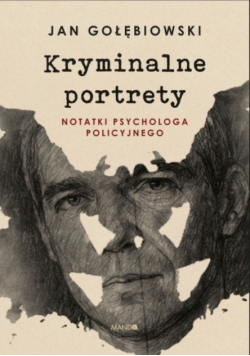 Kryminalne portrety notatki psychologa policyjnego