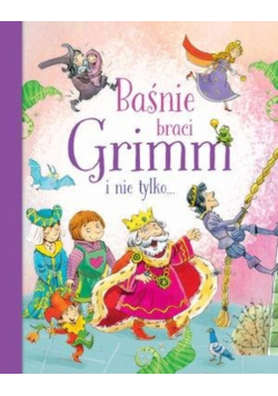 Baśnie Braci Grimm i nie tylko