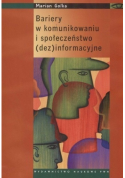 Bariery w komunikowaniu i społeczeństwo dezinformacyjne
