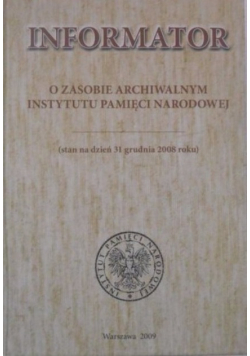 Informator o zasobie archiwalnym Instytutu Pamięci Narodowej