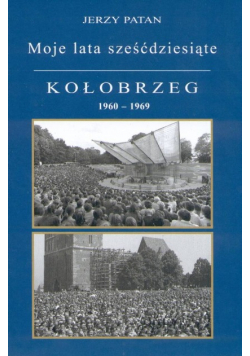 Moje lata sześćdziesiąte Kołobrzeg 1960 - 1969, Część 2